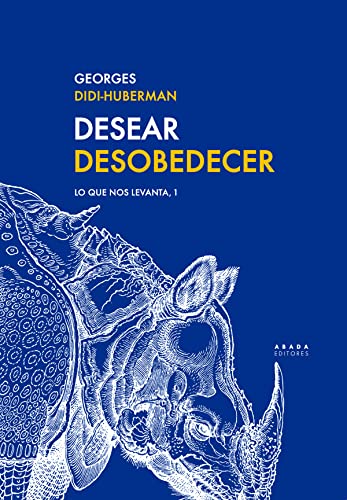Desear Desobedecer: Lo que nos levanta, 1 (Lecturas de Historia del Arte y de la Arquitectura) von Abada Editores